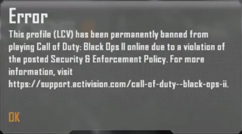 Black Ops 2 error dialog reading that this profile has been permanently banned from playing Call of Duty Black Ops II online for violating the Security and Enforcement Policy